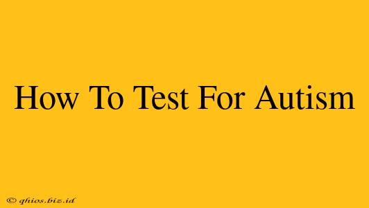 How To Test For Autism