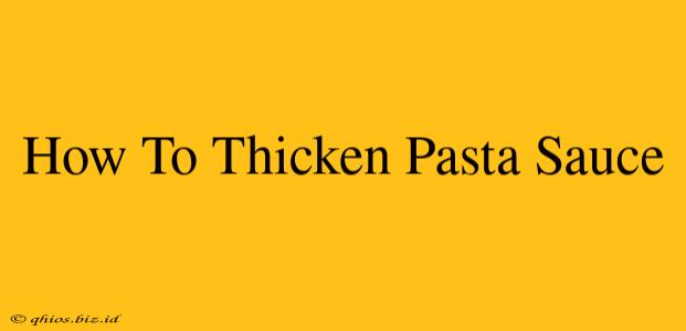 How To Thicken Pasta Sauce