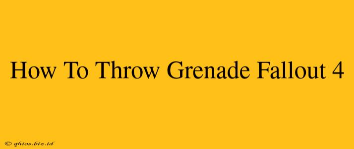 How To Throw Grenade Fallout 4