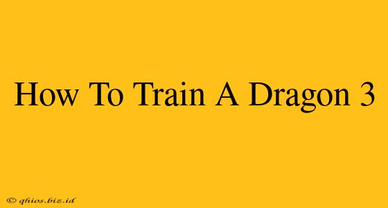 How To Train A Dragon 3