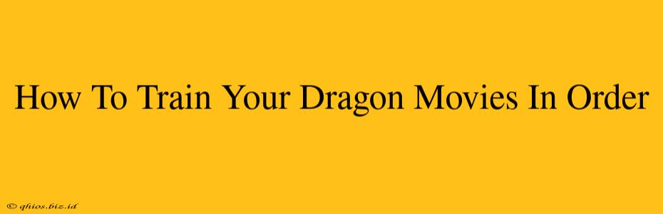 How To Train Your Dragon Movies In Order