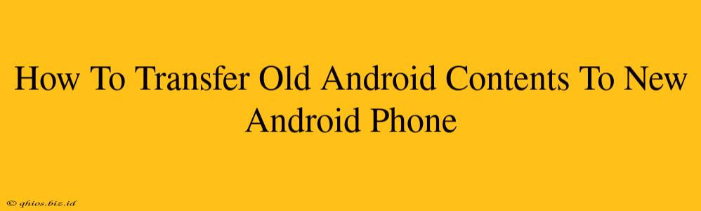 How To Transfer Old Android Contents To New Android Phone