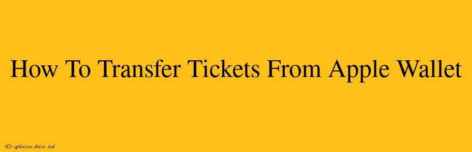 How To Transfer Tickets From Apple Wallet