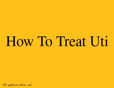 How To Treat Uti