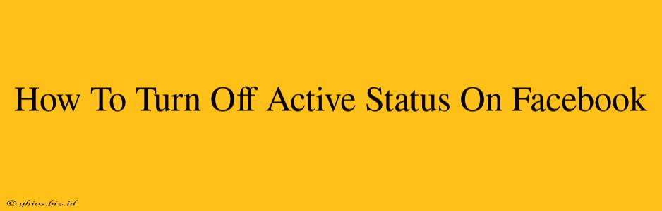 How To Turn Off Active Status On Facebook