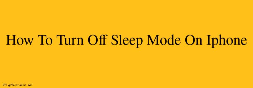 How To Turn Off Sleep Mode On Iphone