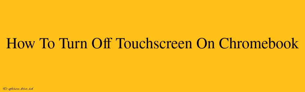 How To Turn Off Touchscreen On Chromebook