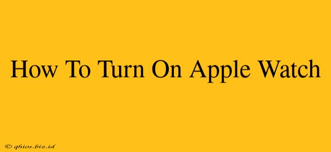 How To Turn On Apple Watch