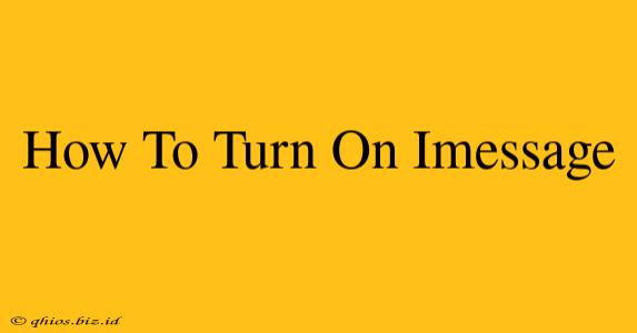 How To Turn On Imessage