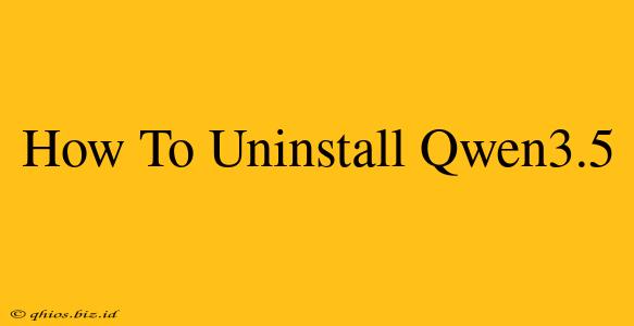 How To Uninstall Qwen3.5