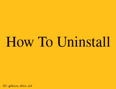 How To Uninstall