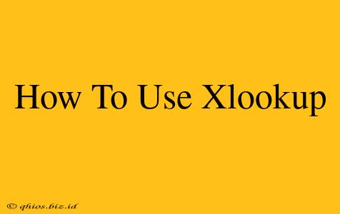 How To Use Xlookup