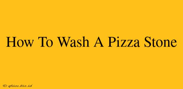 How To Wash A Pizza Stone