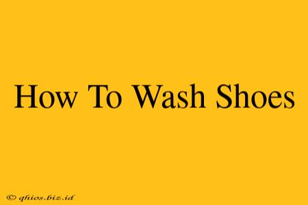 How To Wash Shoes