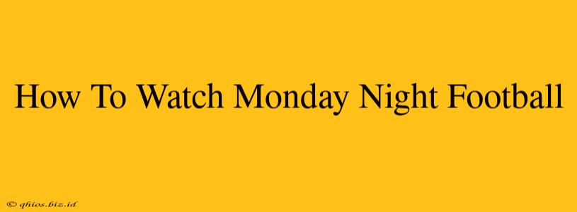 How To Watch Monday Night Football