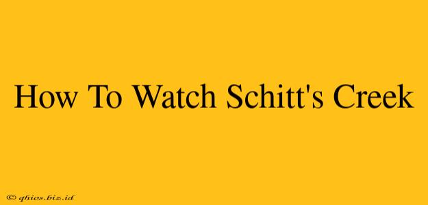 How To Watch Schitt's Creek