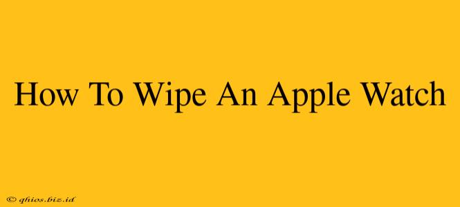 How To Wipe An Apple Watch