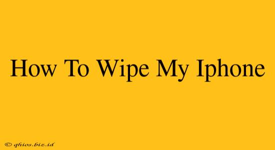 How To Wipe My Iphone