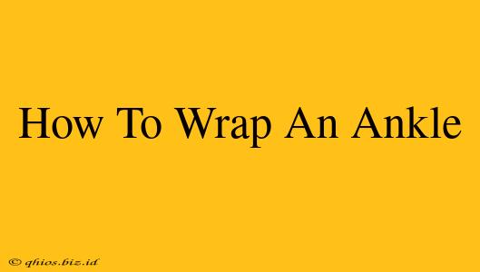 How To Wrap An Ankle