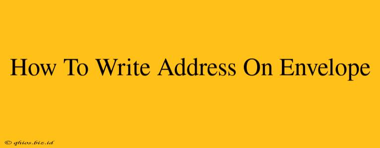 How To Write Address On Envelope