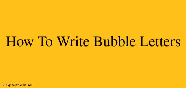 How To Write Bubble Letters