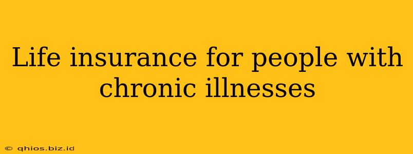 Life insurance for people with chronic illnesses