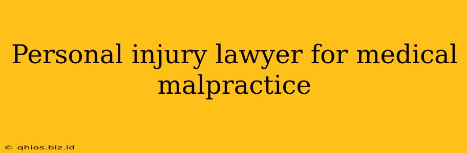 Personal injury lawyer for medical malpractice