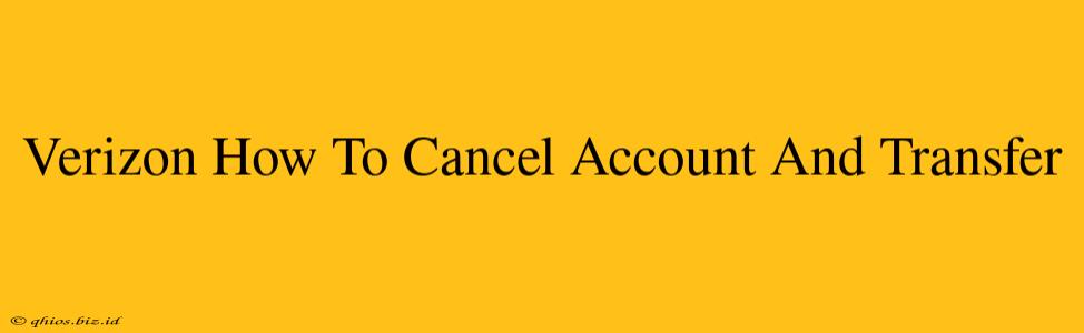 Verizon How To Cancel Account And Transfer
